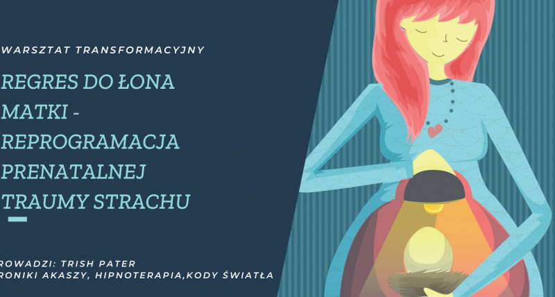 Warsztat Transformacyjny: Regres do Łona Matki