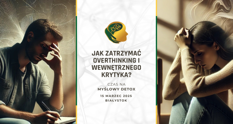 Jak zatrzymać overthinking i wewnętrznego krytyka?