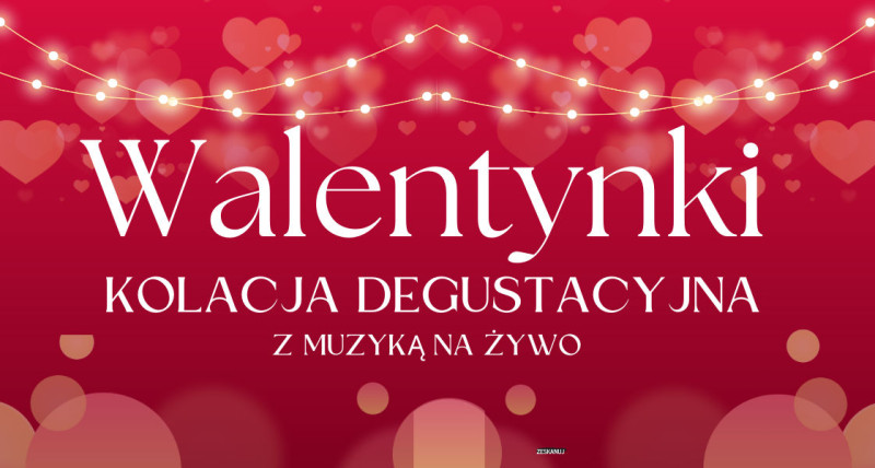 Walentynki  - Kolacja degustacyjna z muzyką na żywo