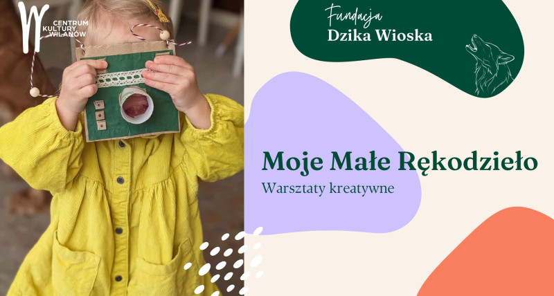 Moje Małe Rękodzieło, warsztaty kreatywne dla rodziców z dziećmi