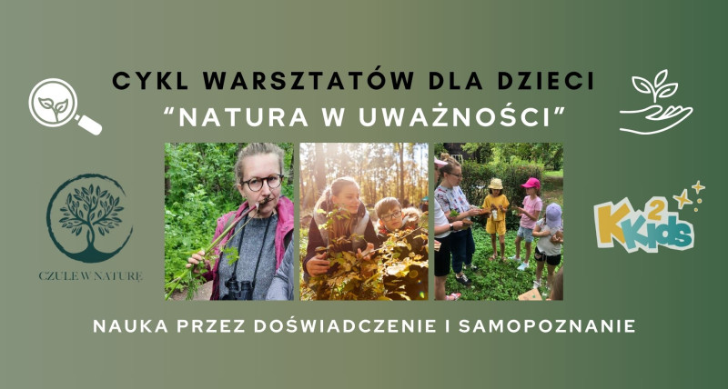 "Natura w Uważności" - Cykl Warsztatów w terenie dla dzieci