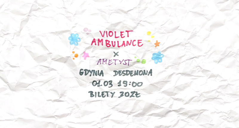 VIOLET AMBULANCE & AMETYST | GDYNIA DESDEMONA | 1 MARCA