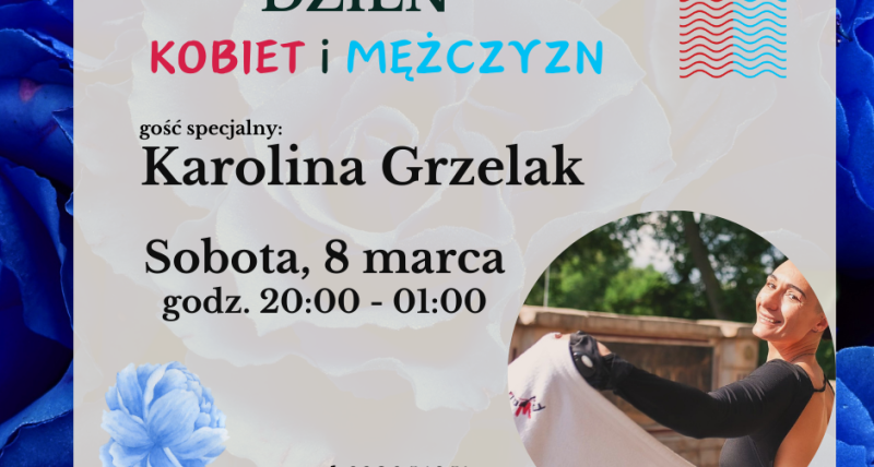 Karolina Grzelak "Dzień kobiet i mężczyzn" 8 marca