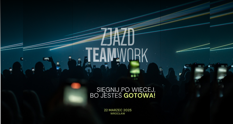 ZJAZD TEAMWORK POLSKA 2025 - Sięgnij po więcej, bo jesteś gotowa