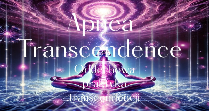 Apnea Transcendence- oddechowa praktyka transcendencji