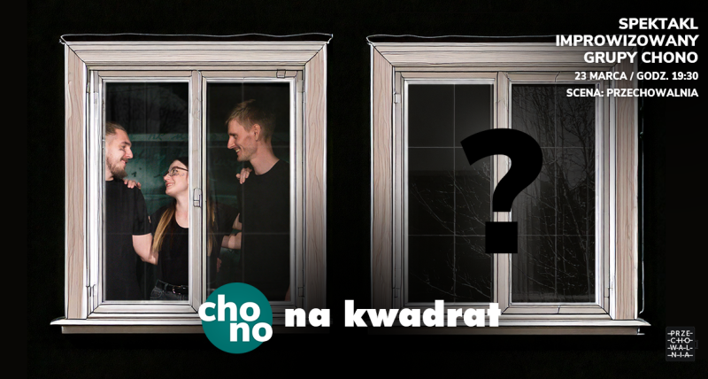 CHONO na kwadrat - komedia improwizowana