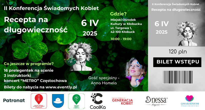 II KONFERENCJA ŚWIADOMYCH KOBIET "RECEPTA NA DŁUGOWIECZNOŚĆ"