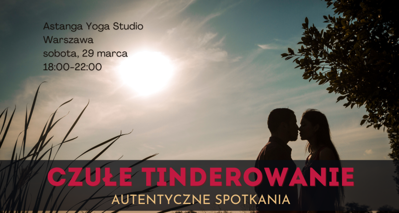 Czułe Tinderowanie [30-40] - 29.03 - Warszawa