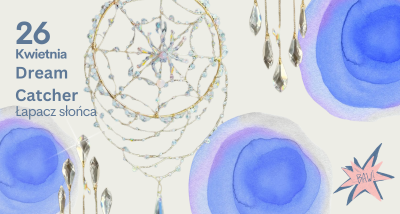 Warsztat BAW! Dream Catcher / Łapacz Światła