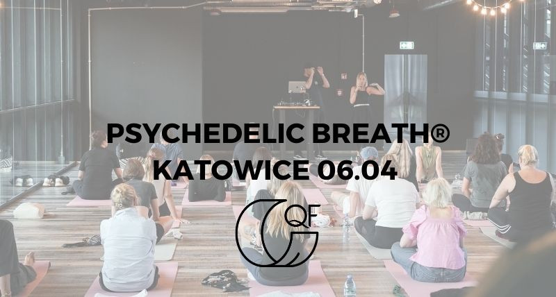 06.04 PSYCHEDELIC BREATH® w Katowicach