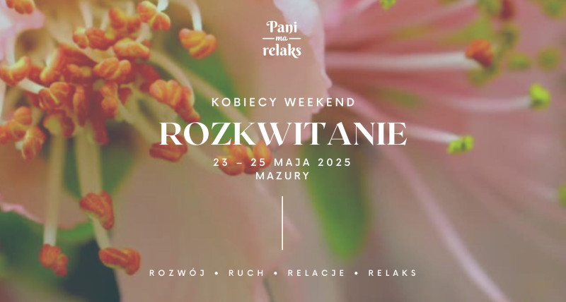 ROZKWITANIE – kobiecy weekend z warsztatami automasażu twarzy