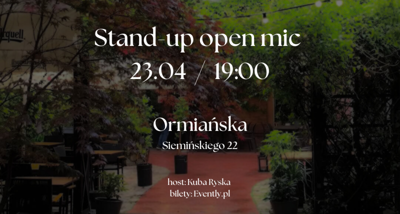Otwarcie sceny komediowej w Ormiańskiej! Stand-up 23.04 /  19:00