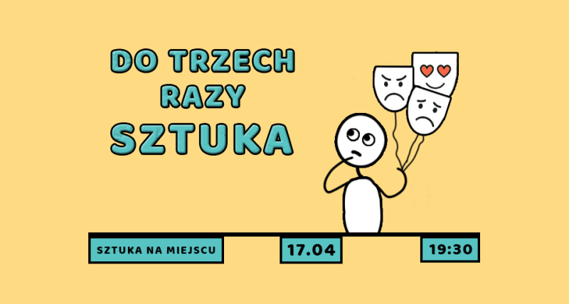 „Do trzech razy Sztuka" - Komediowy Spektakl Improwizowany