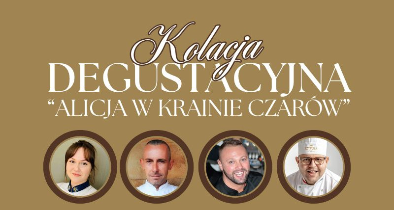 Kolacja degustacyjna - "Alicja w Krainie Czarów"