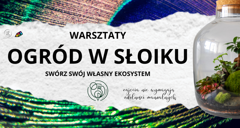 Ogrody w słoiku - warsztaty w Ogrodach Śródmieście