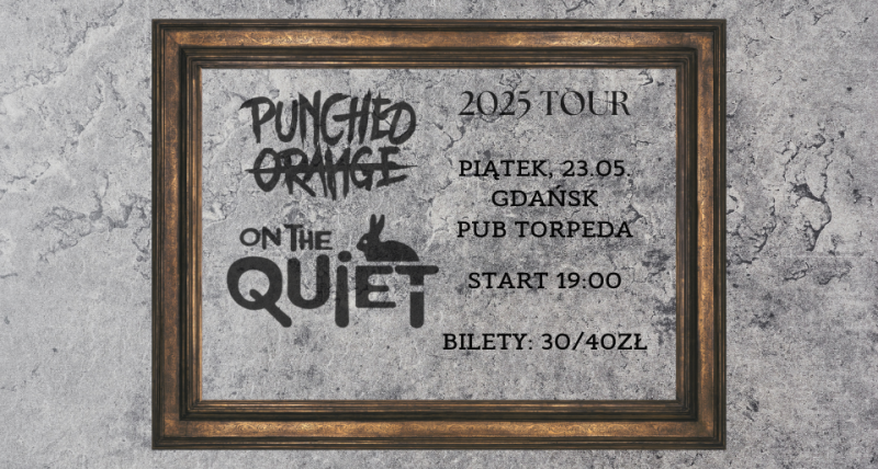 PUNHED ORANGE X ON THE QUIET | PUB TORPEDA GDAŃSK