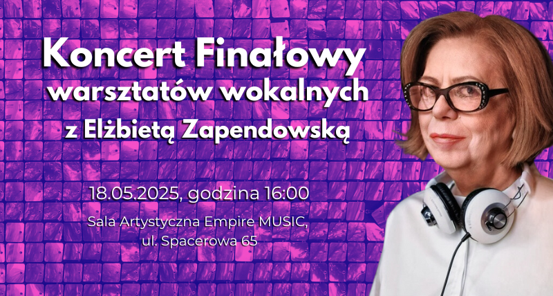 Koncert finałowy warsztatów wokalnych z Elżbietą Zapendowską