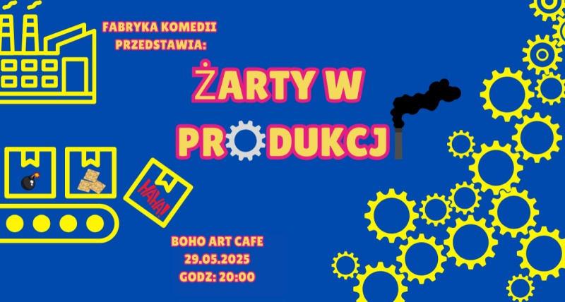 Żarty w Produkcji - Stand-up Open Mic 29.05