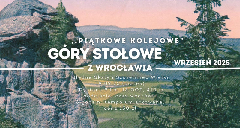 PIĄTKOWE KOLEJOWE Szczeliniec Wielki i Błędne Skały