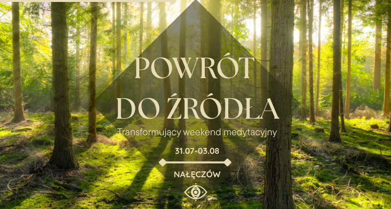 Powrót do źródła- transformujący weekend medytacyjny