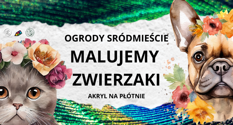 MALUJEMY ZWIERZAKI w Ogrodach Śródmieście