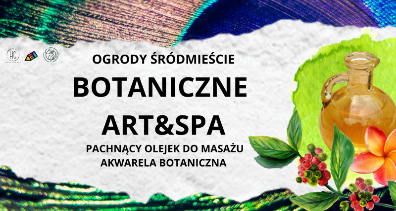Botaniczne ART &SPA - warsztaty w Ogrodach Śródmieście