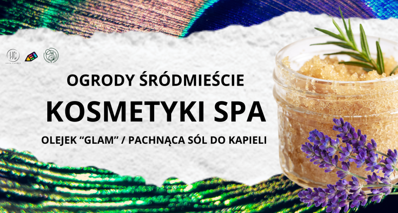WARSZTATY ROBIENIA KOSMETYKÓW SPA - OLEJEK GLAM I SÓL DO KAPIELI
