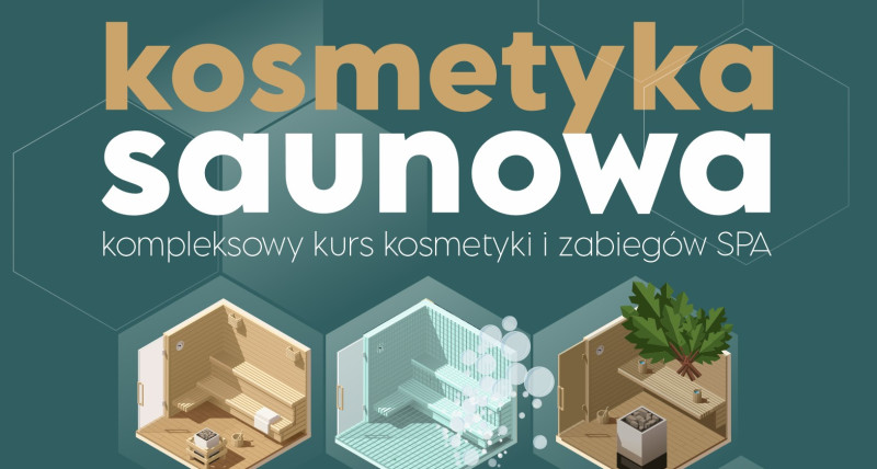 Kosmetyka Saunowa. Kurs kosmetyki saunowej i zabiegów SPA.