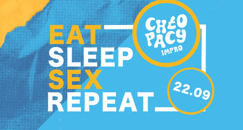 Eat. Sleep. Sex. Repeat - Komedia improwizowana z muzyką na żywo