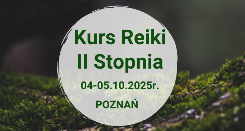 Kurs Reiki II stopnia w Poznaniu w dn. 04-05.10.2025 r.