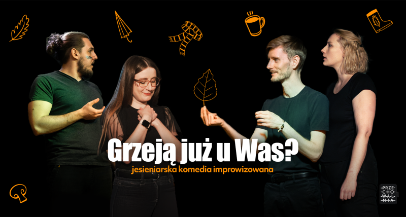 Grzeją już u Was? - jesieniarska komedia improwizowana
