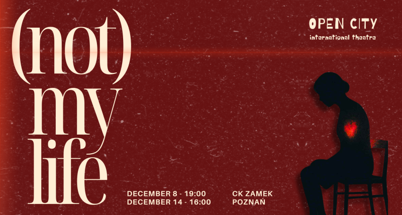 (Not) My Life - Open City International Theatre
