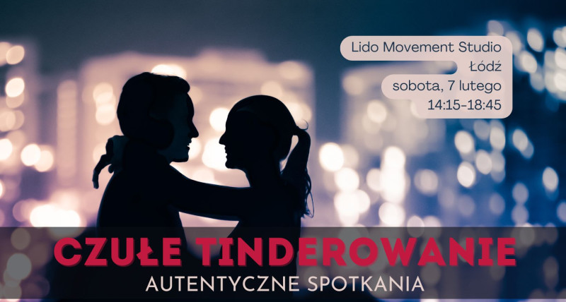 Czułe Tinderowanie - 07.02 -  Łódź