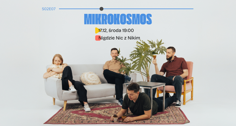 S02E07 Mikrokosmos | komedia improwizowana
