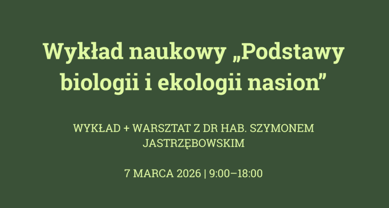 Wykład naukowy „Podstawy biologii i ekologii nasion”