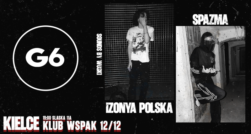 G6 SPAZMA & IZONYA - KIELCE KLUB WSPAK 12.12