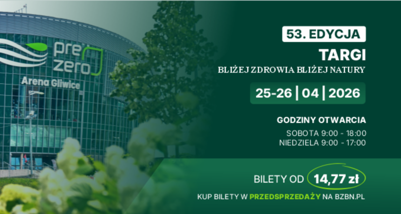 TARGI - BLIŻEJ ZDROWIA BLIŻEJ NATURY 🟢 25-26 kwietnia