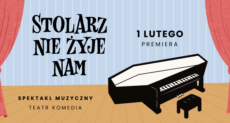 [Premiera] STOLARZ NIE ŻYJE NAM — komedia muzyczna