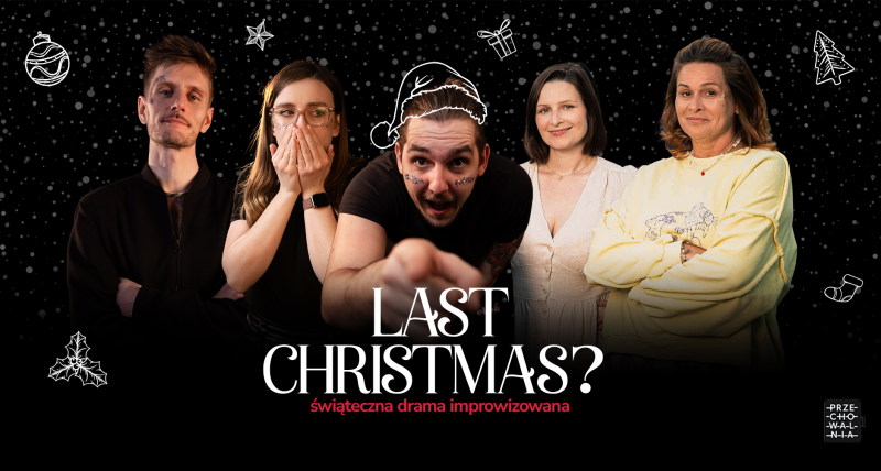 Last Christmas? Świąteczna drama improwizowana