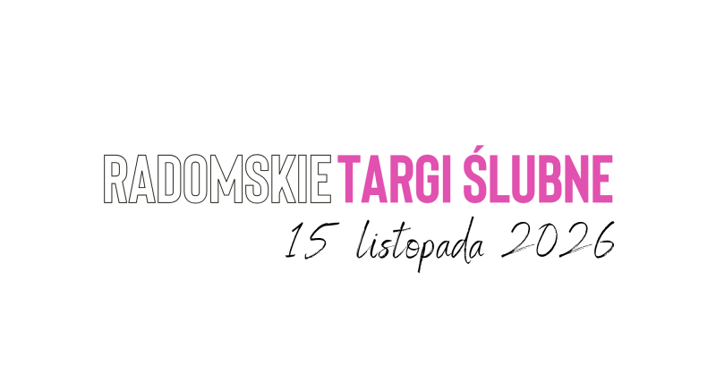RADOMSKIE TARGI ŚLUBNE 2026 - III edycja