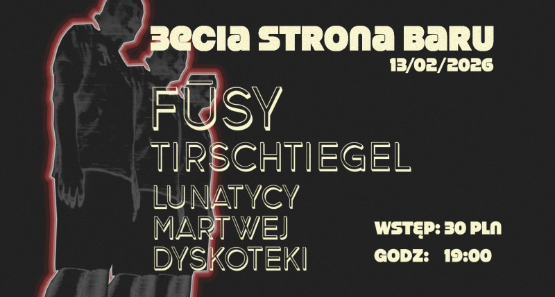 Koncert FŪSY/TIRSCHTIEGEL/LUNATYCY MARTWEJ DYSKOTEKI