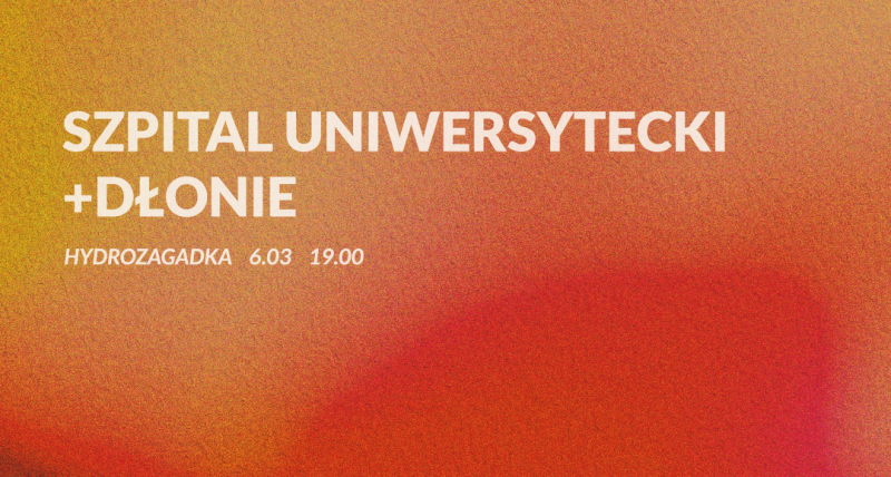 szpital uniwersytecki + dłonie | 6.03 | Hydrozagadka, Warszawa