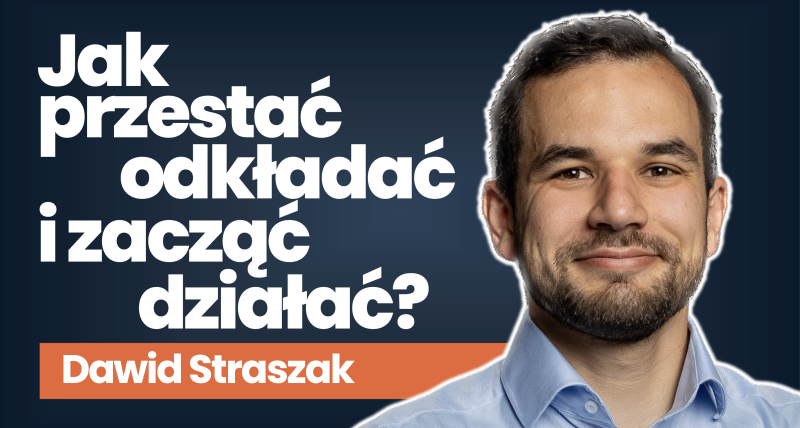 Jak przestać odkładać i zacząć działać?