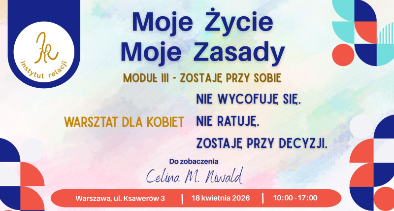 Moje Życie, Moje Zasady - Moduł III:  Zostaję przy sobie