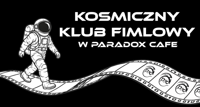 🎬 KOSMICZNY KLUB FILMOWY W PARADOX CAFE VOL.1 🎬