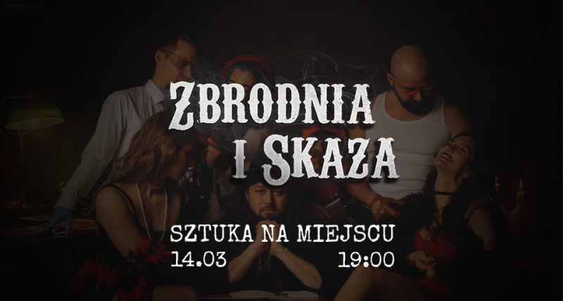 PREMIERA: "Zbrodnia i Skaza” |  Improwizowany Spektakl Teatralny