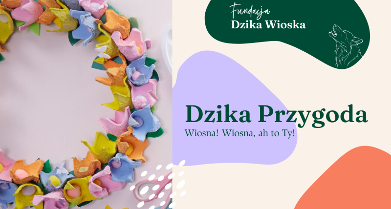 Dzika Przygoda: Wiosna! Wiosna, ach to Ty!