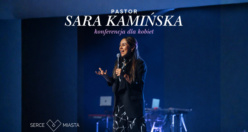 Konferencja dla kobiet z Pastor Sarą Kamińską