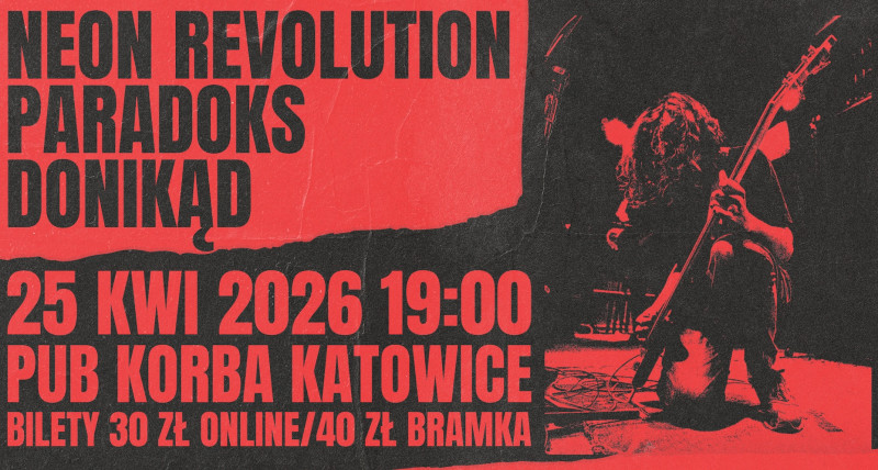 NEON REVOLUTION | DONIKĄD | PARADOKS @ PUB KORBA, KATOWICE