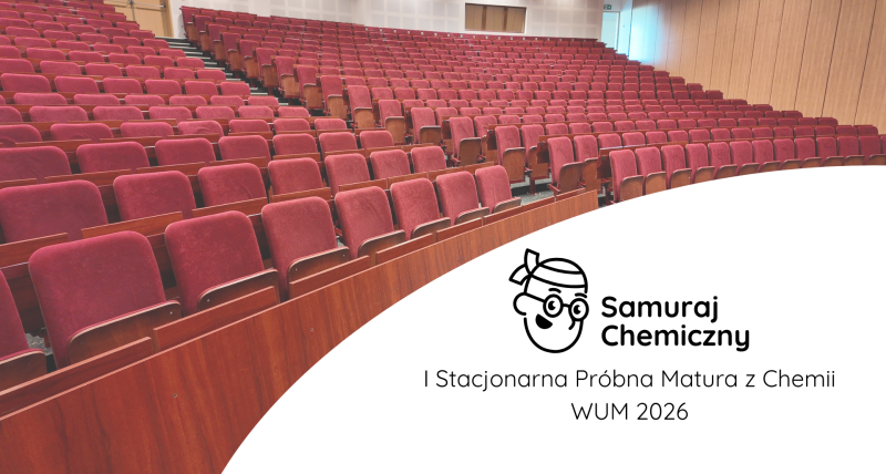 I Stacjonarna Próbna Matura z Chemii z Samurajem – WUM 2026